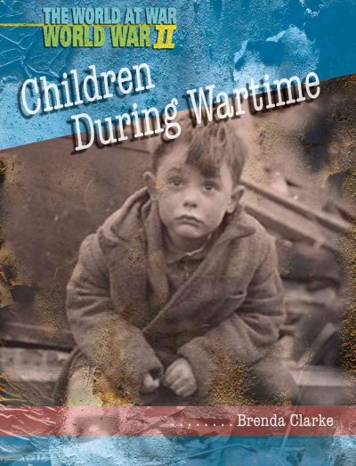 Children during wartime / Brenda Williams.