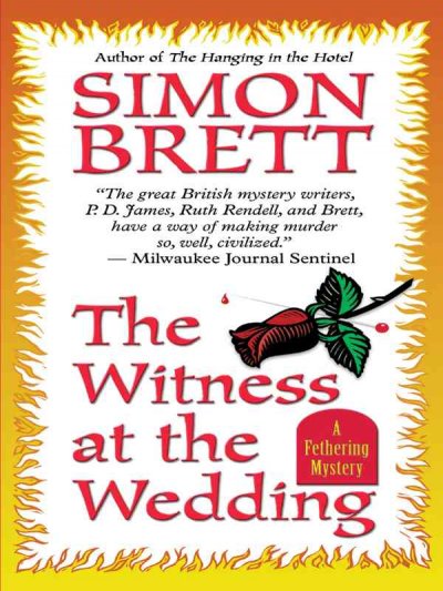 The witness at the wedding : a Fethering mystery [Large print] / Simon Brett.