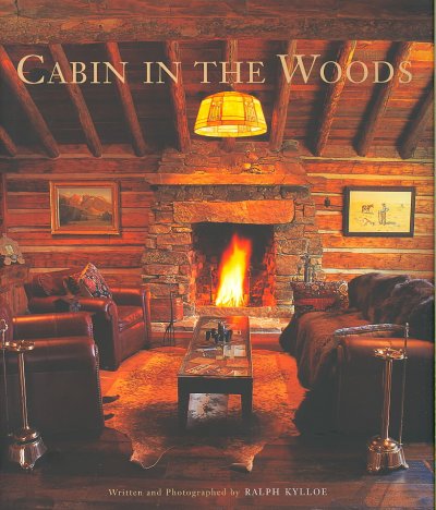 Cabin in the woods / written and photographed by Ralph Kylloe.