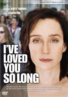 I've loved you so long [videorecording] = Il y a longtemps que je t'aime / UGC Images ; Canal+ ; Eurimages ; France 3 Cinéma ; Integral Film ; Sofica Soficinéma 4 ; TPS Star ; produced by Yves Marmion ; writer, Philippe Claudel ; directed by Philippe Claudel.