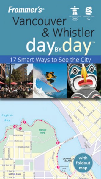 Frommer's Vancouver & Whistler day by day / by Matt Hannafin.