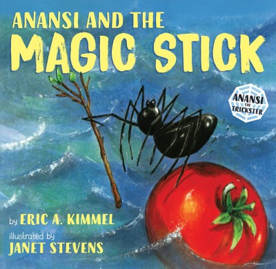 Anansi and the magic stick / Eric A. Kimmel.
