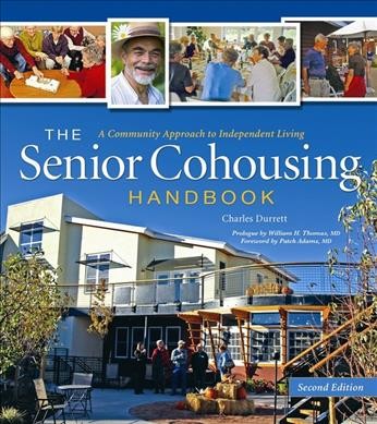 The senior cohousing handbook : a community approach to independent living / Charles Durrett.