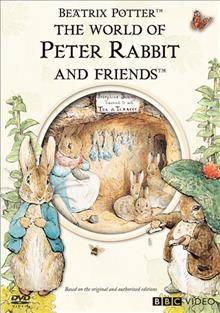The world of Peter Rabbit and friends [videorecording] / by Beatrix Potter ; Frederick Warner & Co., Ltd. ; produced in association with the BBC ; series producer, John Coates ; series director, Dianne Jackson ; live action director, Dennis Abey.