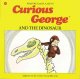 Curious George and the dinosaur  Cover Image