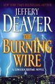 The burning wire : a Lincoln Rhyme novel  Cover Image