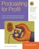 Podcasting for profit a proven 7-step plan to help individuals and businesses generate income through audio and video podcasting  Cover Image