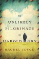 Go to record The unlikely pilgrimage of Harold Fry : a novel