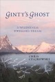 Ginty's ghost : a wilderness dweller's dream  Cover Image