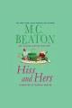 Hiss and hers an Agatha Raisin mystery  Cover Image