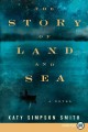 The story of land and sea : a novel  Cover Image