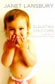 Elevating child care : a guide to respectful parenting  Cover Image