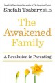Go to record The awakened family : a revolution in parenting
