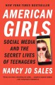 American girls : social media and the secret lives of teenagers  Cover Image