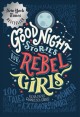Good night stories for rebel girls : 100 tales of extraordinary women  Cover Image
