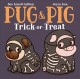 Pug & Pig trick-or-treat  Cover Image