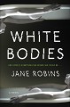 White bodies : a novel  Cover Image