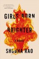 Girls burn brighter : a novel  Cover Image