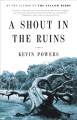 A shout in the ruins : a novel  Cover Image