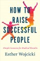 Go to record How to raise successful people : simple lessons for radica...