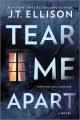 Tear Me Apart : A Novel  Cover Image