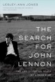 The search for John Lennon : the life, loves, and death of a rock star  Cover Image