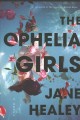 Go to record The Ophelia girls : a novel