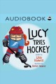 Lucy Tries Hockey  Cover Image