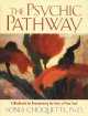 The psychic pathway : a workbook for reawakening the voice of your soul  Cover Image
