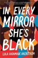 In every mirror she's Black : a novel  Cover Image