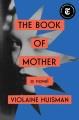 Go to record The book of mother : a novel