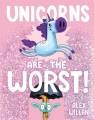 Unicorns are the worst  Cover Image