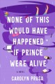 Go to record None of this would have happened if Prince were alive : a ...