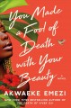 You made a fool of death with your beauty : a novel  Cover Image