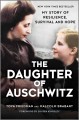 The daughter of Auschwitz : my story of resilience, survival, and hope  Cover Image
