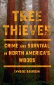 Tree thieves : crime and survival in North America's woods  Cover Image