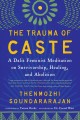 The trauma of caste : a dalit feminist meditation on survivorship, healing, and abolition  Cover Image