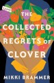 Go to record The collected regrets of Clover : a novel