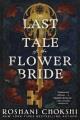 The last tale of the flower bride A novel. Cover Image