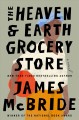 The heaven & earth grocery store A novel. Cover Image