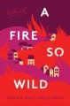 Go to record A fire so wild : a novel