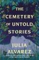 The cemetery of untold stories : a novel  Cover Image