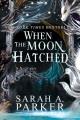 When the moon hatched A novel. Cover Image