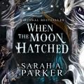 When the moon hatched : a novel  Cover Image